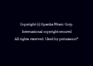 Copyright (c) Spanka Music Corp,
Inman'oxml copyright occumd

A11 righm marred Used by pminion