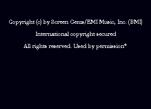 Copyright (c) by Sm C(mJMEMI Music, Inc. (EMU
Inmn'onsl copyright Bocuxcd

All rights named. Used by pmnisbion