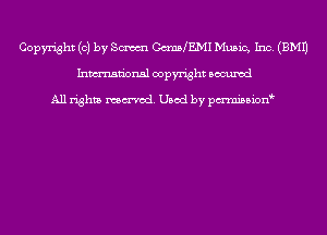 Copyright (c) by Sm C(mJMEMI Music, Inc. (EMU
Inmn'onsl copyright Bocuxcd

All rights named. Used by pmnisbion