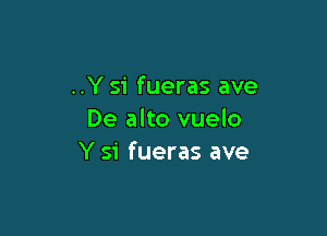 ..Y 51' fueras ave

De alto vuelo
Y 51 fueras ave