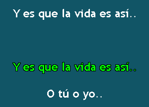 Yes que la Vida es asi..

Y es que la Vida es asi..

0 t0 0 yo..