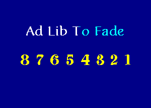 Ad Lib To Fade

87654321