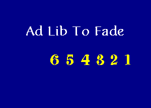 Ad Lib To Fade

654821