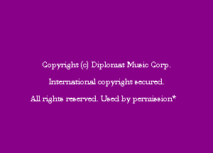 Copyright (c) Diplomat Music Corp,
Imm-nan'onsl copyright secured

All rights ma-md Used by pen-mimipnm