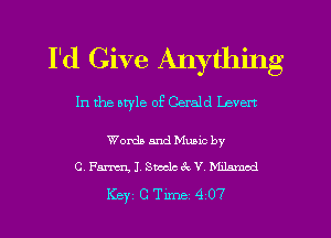 I'd Give Anything
In the otyle 05 Gerald Levert

WordaarndMumc by
C, Fm J, smear Mdnmod

Key CTlme 407