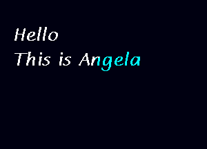 Hello
This 55 Angela