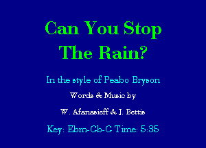 Can You Stop
The Rain?

In the style of Peabo Brynon
Womb 6c Muuc by

W.AfmidchJ Benn

Key Ebm-Cb-C Tune 5 35 l