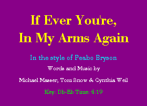 If Ever Y ou're,
In My Anus Again

In the style of Peabo Bryson
WordsandMusicby

Michael Mann, Tom Snow 3c Cynthia Wail

KCYE Db-Eb Tm14119