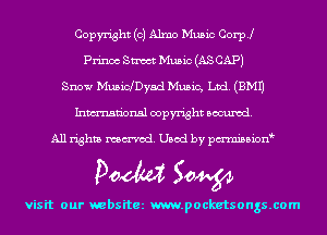 Copyright (0) Alma Music Coer
Prince Sm Music (AS CAP)
Snow MusinDyad Music, Ltd. (EMU
Inmn'onsl copyright Banned.

All rights named. Used by pmnisbion

Doom 50W

visit our websitez m.pocketsongs.com