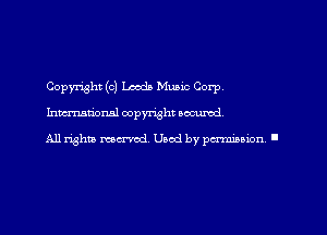 Copyright (c) Loads Music Corp
Inmtiorml copyright occumd

A11 rightly mound, Used by pmnmnon '