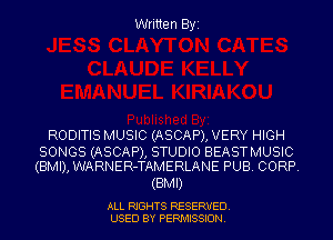 Written Byi

RODITIS MUSIC (ASCAP), VERY HIGH

SONGS (ASCAP), STUDIO BEASTMUSIC
(BMI), WARNER-TAMERLANE PUB. CORP.

(BMI)

ALL RIGHTS RESERVED.
USED BY PERMISSION.