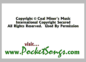 Copyright GD Coal Mlner's Music
International Cnpyrlght Secured
All Rights Reserved. Used By Permission

Visit...

wwaodtdSonom