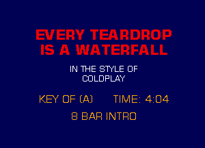 IN THE STYLE OF
CULDPLAY

KEY OF IA) TIME 404
8 BAR INTRO