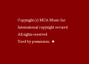 Copyright (c) MCA Music Inc

Intvemauonal copyright secured

All nghts xesexved

Used by pemussxon I