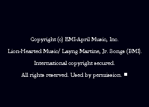 Copyright (c) EMI-April Music, Inc.
Lion-Hcanzod Musicl Layng Mardnc, Jr. Songs (EMU.
Inmn'onsl copyright Banned.

All rights named. Used by pmm'ssion. I