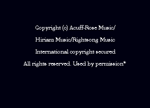 Copyright (c) Acuff-Roac Municl
Hiriam Muaichighmone Music
Inman'oxml copyright occumd

A11 righm marred Used by pminion
