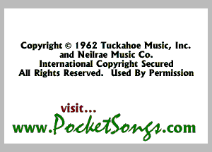 Copyright GD 1962 Tuckahoe Music, Inc.
and Nellrae Music Co.
International Cnpyrlght Secured
All Rights Reserved. Used By Permission

Visit...

wwaodtdSonom