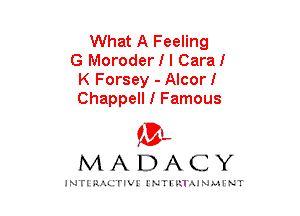 What A Feeling
G Moroder I I Caral
K Forsey - Alcorl
Chappell I Famous

mt,
MADACY

JNTIRAL er! INTI IHAJNLH NT