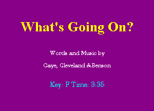 W hat's Going 011?

Words and Mumc by
Gaye, Cleveland JxBennon

Keyt FTime 3 35