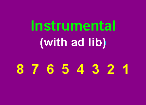 Instrumental
(with ad lib)

87654321