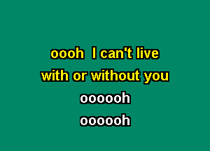 oooh IcanTHve

with or without you

oooooh
oooooh