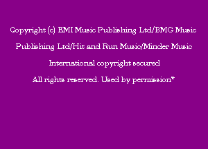 Copyright (c) EMI Music Publishing LDCUBMG Music
Publishing Lvleit 5nd Run MusichYIindm' Music
Inmn'onsl copyright Bocuxcd

All rights named. Used by pmnisbion