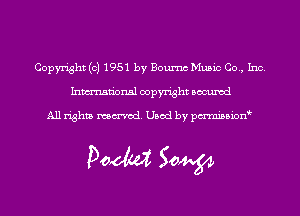 Copyright (c) 1951 by Boumc Music Co., Inc.
Inmn'onsl copyright Bocuxcd

All rights named. Used by pmnisbion

Doom 50W