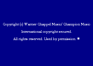 Copyright (0) Wm Chappcl Musicl Champion Music
Inmn'onsl copyright Banned.

All rights named. Used by pmm'ssion. I