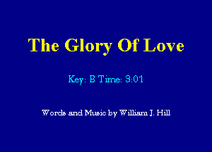 The Glory Of Love

Key B Tune 3 01

Words and Music by Wdlusml H111