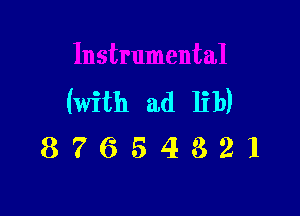 (with ad lib)

87654321