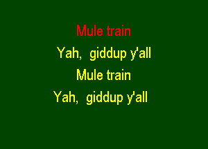 Yah, giddup Vail

Mule train
Yah, giddup y'all