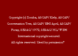 Copyright (c) Zomba, ASCAIW Kiely, ASCAIW
Convman'on Tmc, ASCAIW EMI April ASCAIW
Foray, SESAC 1972, SESAC HLJ WBM
Inmn'onsl copyright Banned.

All rights named. Used by pmnisbion