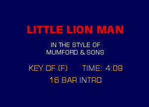 IN THE STYLE 0F
MUMFUHD 8SONS

KEY OF (P) TIME 409
1B BAR INTRO