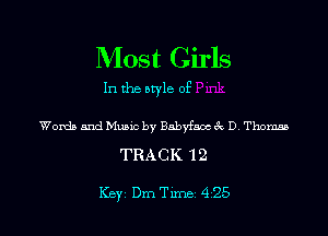 Most Girls

In the style of

Womb and Music by Bab faoc 8c D Thom
TRACK 12

Key Dm Tunei 42-5