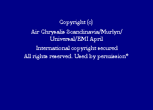 Copyright ((2)

Air Chrysalis Scandinaqurlynl
Ummallml April
hmtionsl copyright occumd
All rights marred. Used by pcrmiaoion