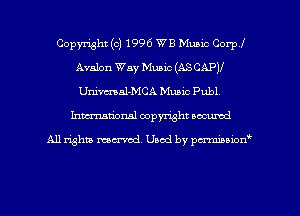 Copyright (c) 1996 WE Mum Corp!
Avalon Way Music (AS CAPV
Urdmal-MCA Music Publ,
Inman'onsl copyright secured

All rights ma-md Used by pmboiod'