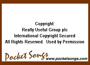 Copyright
Really Useful Group plc

International Copyright Secured
All Rights Reserved. Used by Permission

DOM SOWW.WCketsongs.com