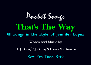 Doom 50W
That's The W733?

All songs in the style of jennifer Lopez
Words and Music by
R. JakimlFJm'kinslNPaynclLDanicls
ICBYI Em Timei 349