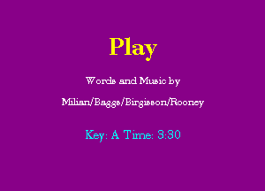 Play

Words and Munc by
bhhanf'BaggafBirgim-onmooncy

Key1ATirne 330