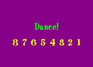 Dance!

87654321