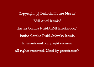 Copyright (c) Dakods Home Municl
am April Music!
Justin Comba PubUEMI Blackwoodl
Janice Combo Publannky Mubic
Inmcionsl copyright located

All rights mex-aod. Uaod by pmnwn'