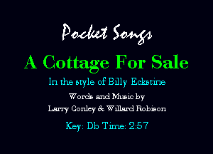 Pooh? Sam
A Cottage For Sale

In the style of Billy Eclumne

Words and Muuc by
Larry Conley 62 Wallaml Robmon

Key Db Tune 257 l