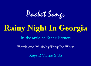 Pom 50W
Rainy N ight In Georgia

In the style of Brook Benton
Words and Music by Tony Joe Whim

ICBYI D TiIDBI 335