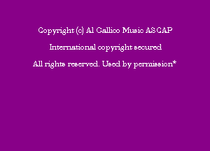 Copyright ((2) A1 Gallim Music ASCAP
hmmdorml copyright nocumd

All rights macrmd Used by pmown'