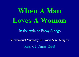 XVhen A Man
Loves A Woman

In the style of Percy Sledge

Worth and Music by C. Lana 3c. A Wmht

Key -C?k Tune 2 53 l