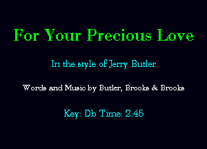 For Your Precious Love

In the style of Jerry Butler

Words and Music by Butlm', Brooks 3c Brooks

ICBYI Db TiIDBI 245