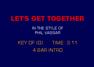 IN THE STYLE 0F
F'HIL VASSAH

KEY OF (G) TIME 3'11
4 BAR INTRO
