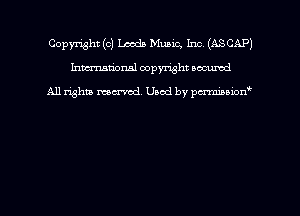Copyright (0) Leeds Muaip. Inc (ASCAP)
hmmdorml copyright nocumd

All rights macrmd Used by pmown'