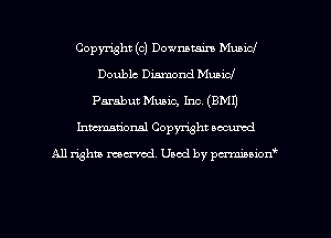 Copyright (c) Downamim Municl
Double Disrnond Music!
Parabut Music, Inc. (BMI)

hmarionsl Copyright secured

All rights ma-md Used by pmboiod'