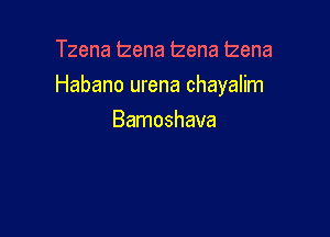 Tzena 12ena lzena 12ena

Habano urena chayalim

Bamoshava